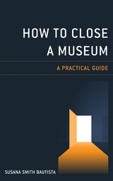 How to Close a Museum -  Susana Smith Bautista