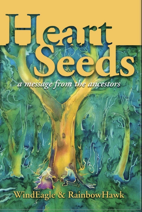 Heart Seeds - a Message from the Ancestors -  RainbowHawk Kinney-Linton,  WindEagle Kinney-Linton