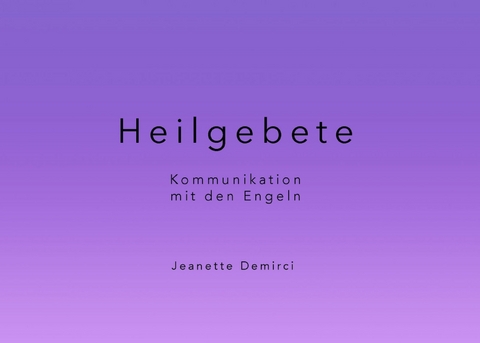 Heilgebete - Kommunikation mit den Engeln - Jeanette Demirci