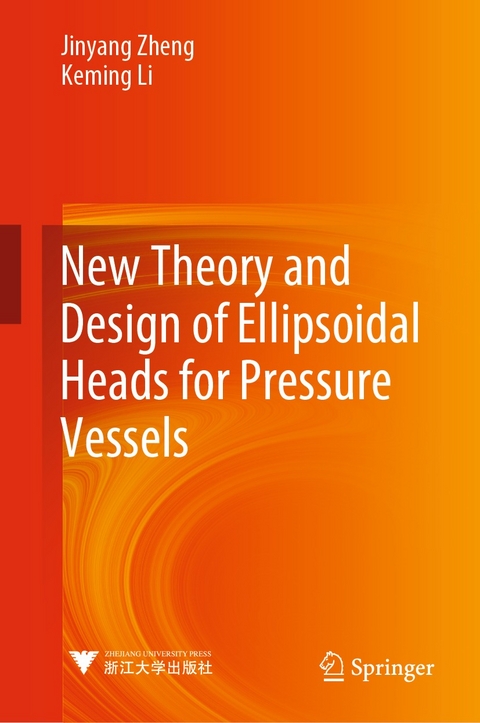 New Theory and Design of Ellipsoidal Heads for Pressure Vessels - Jinyang Zheng, Keming Li