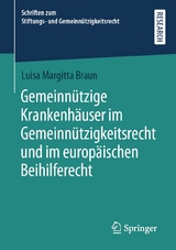 Gemeinnützige Krankenhäuser im Gemeinnützigkeitsrecht und im europäischen Beihilferecht - Luisa Margitta Braun