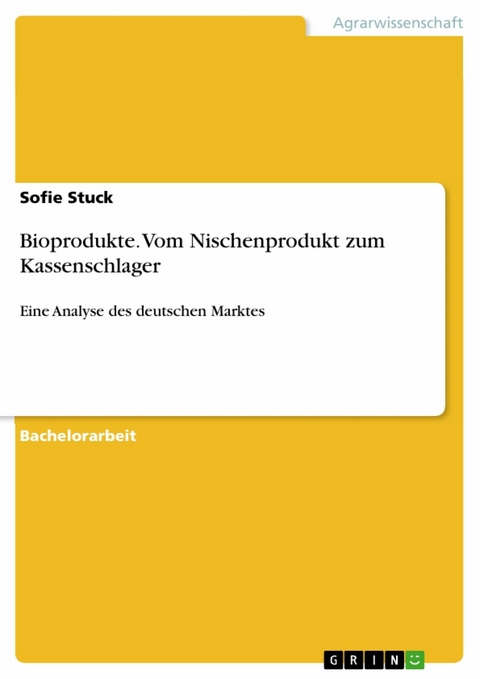 Bioprodukte. Vom Nischenprodukt zum Kassenschlager - Sofie Stuck