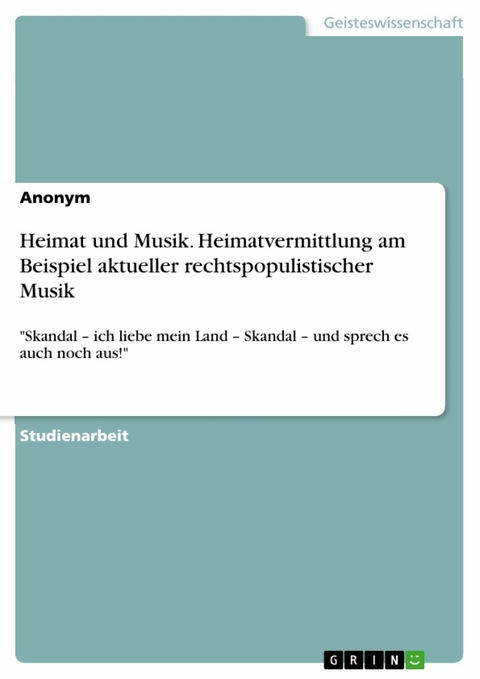 Heimat und Musik. Heimatvermittlung am Beispiel aktueller rechtspopulistischer Musik