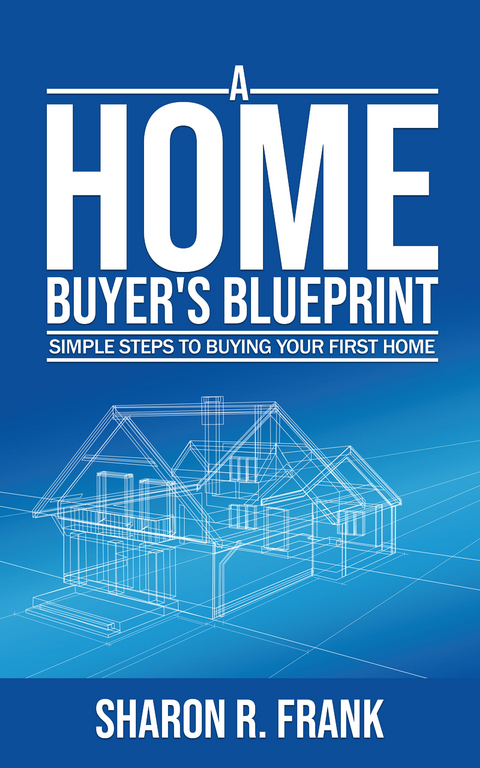 Homebuyer's Blue Print -  Sharon R. Frank