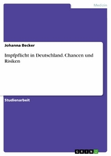 Impfpflicht in Deutschland. Chancen und Risiken - Johanna Becker