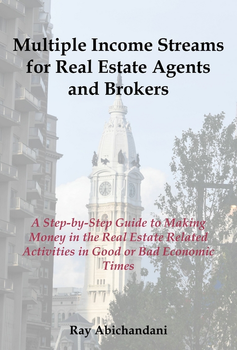 Multiple Income Streams for Real Estate Agents and Brokers -  Ray Abichandani