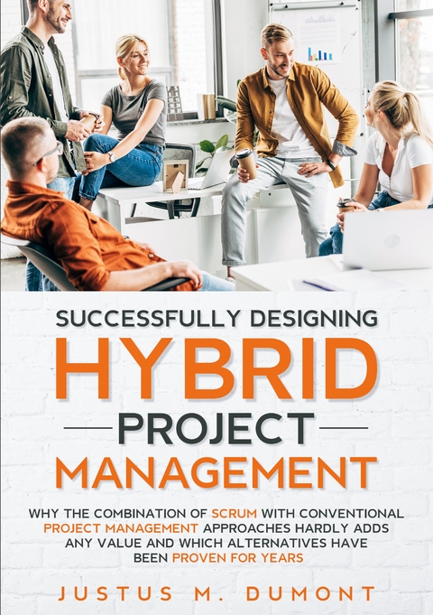 Successfully Designing Hybrid Project Management - Justus M. Dumont