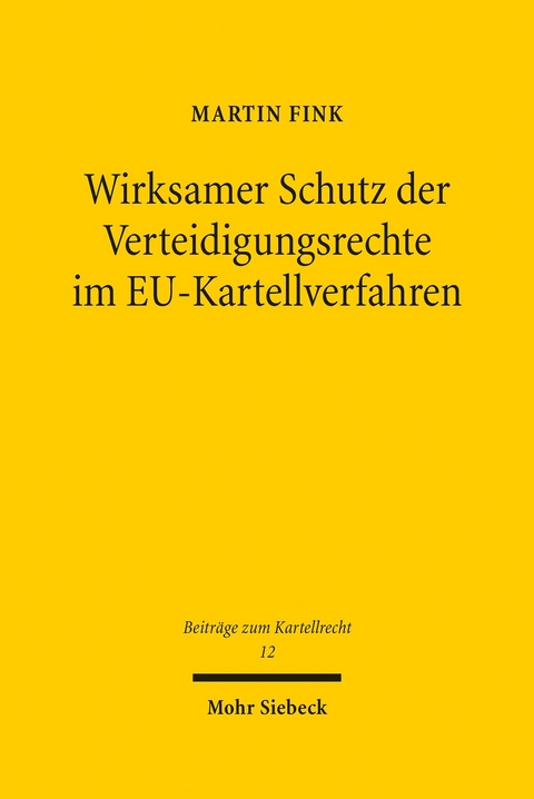 Wirksamer Schutz der Verteidigungsrechte im EU-Kartellverfahren -  Martin Fink