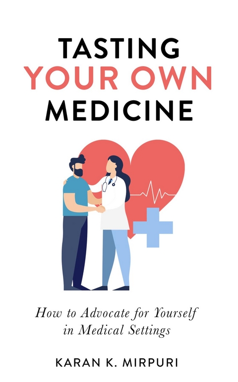 Tasting YOUR OWN Medicine - Karan K. Mirpuri