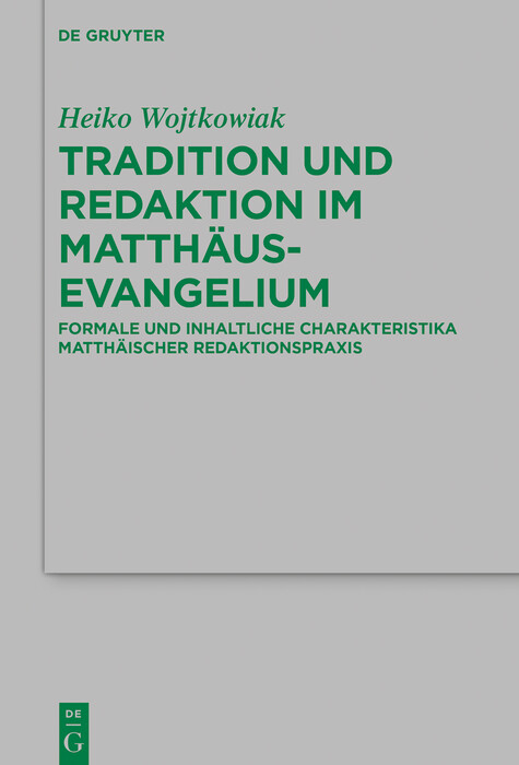 Tradition und Redaktion im Matthäusevangelium - Heiko Wojtkowiak