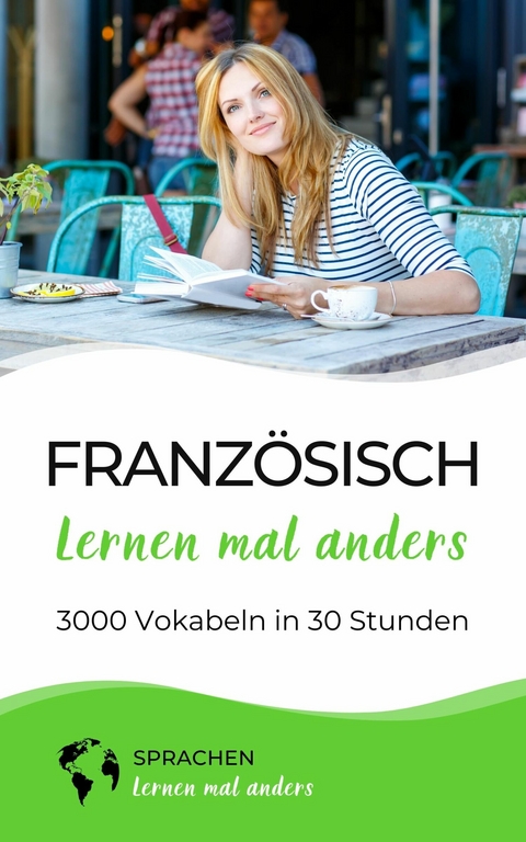 Französisch lernen mal anders - 3000 Vokabeln in 30 Stunden -  Sprachen Lernen Mal Anders