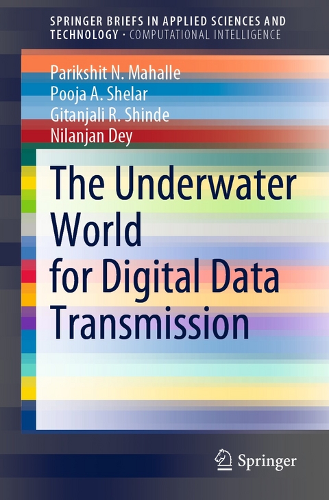 Underwater World for Digital Data Transmission -  Nilanjan Dey,  Parikshit N. Mahalle,  Pooja A. Shelar,  Gitanjali R. Shinde