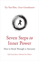 Seven Steps to Inner Power -  Great Grandmaster Tae Yun Kim