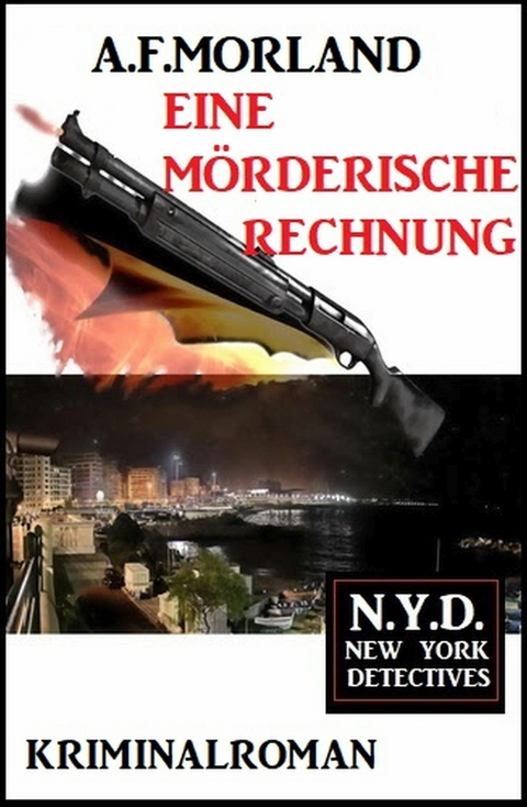 Eine mörderische Rechnung: N.Y.D. - New York Detectives - A. F. Morland