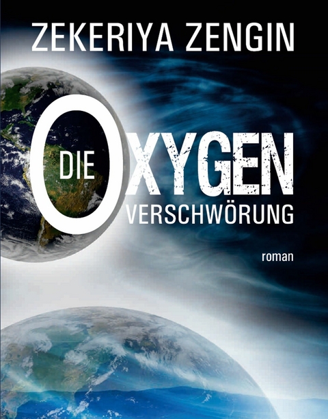 Die Oxygen Verschwörung -  Zekeriya Zengin