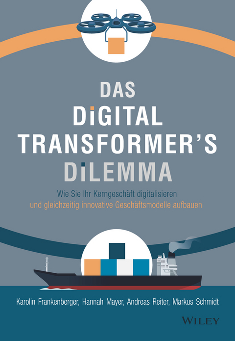 Das Digital Transformer's Dilemma - Karolin Frankenberger, Hannah Mayer, Andreas Reiter, Markus Schmidt