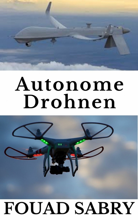 Autonome Drohnen -  Fouad Sabry