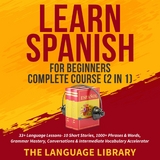 Learn Spanish For Beginners Complete Course (2 in 1) -  The Language Library