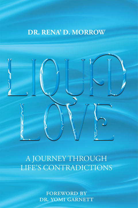 Liquid Love -  Dr. Rena' D. Morrow