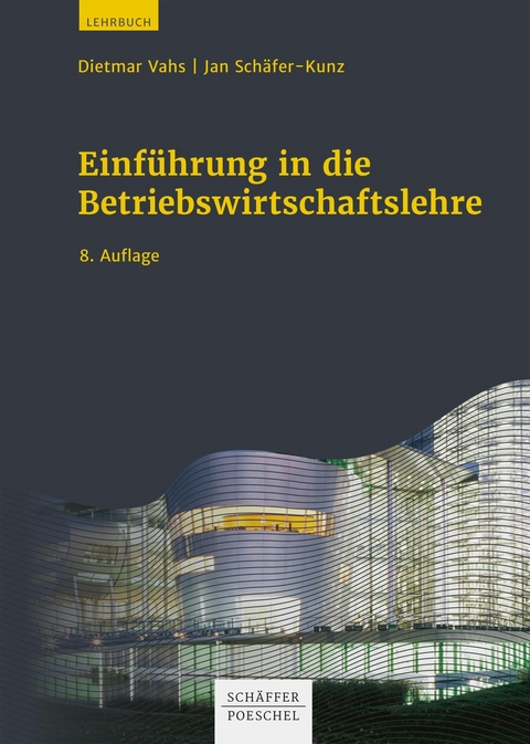 Einführung in die Betriebswirtschaftslehre -  Dietmar Vahs,  Jan Schäfer-Kunz