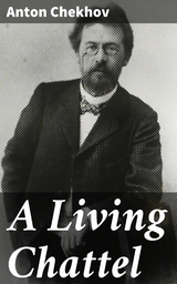 A Living Chattel - Anton Chekhov