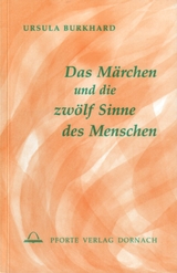 Das Märchen und die zwölf Sinne des Menschen - Ursula Burkhard