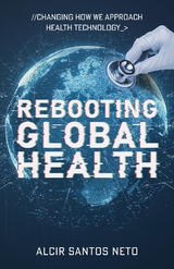 Rebooting Global Health -  Alcir Santos Neto