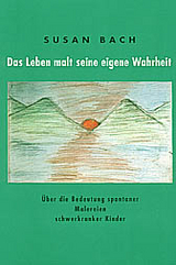 Das Leben malt seine eigene Wahrheit - Susan Bach