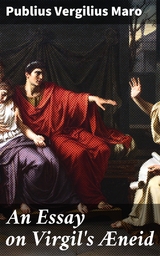 An Essay on Virgil's Æneid - Publius Vergilius Maro