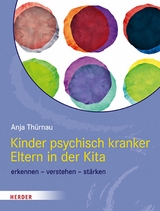 Kinder psychisch kranker Eltern in der Kita - Anja Thürnau