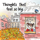 Thoughts That Feel So Big - Michelle Abel