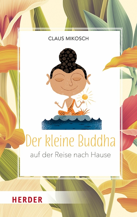 Der kleine Buddha auf der Reise nach Hause - Claus Mikosch