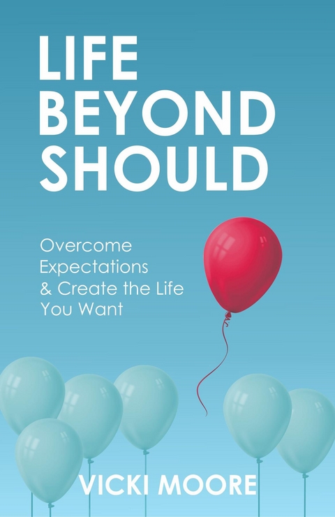 Life Beyond Should - Vicki Moore