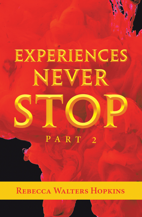 Experiences Never Stop -  Rebecca Walters Hopkins