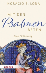 Mit den Psalmen beten - Horacio E. Lona