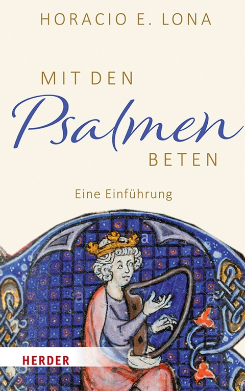 Mit den Psalmen beten - Horacio E. Lona