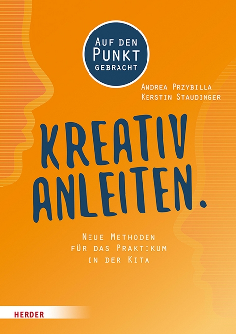 Kreativ anleiten. - Andrea Przybilla, Staudinger Kerstin