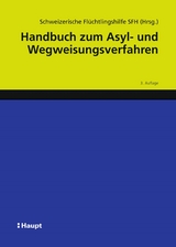 Handbuch zum Asyl- und Wegweisungsverfahren -  Schweizerische Flüchtlingshilfe SFH, Alexandra Büchler, Teresia Gordzielik, Sarah Frehner, Nula Frei, Constantin Hruschka, Raffaella Massara, Stephanie Motz, Seraina Nufer, Sarah Progin-Theuerkauf, Adriana Romer, Angela Stettler, Walter Stöckli, Barbara von Rütte, Boris Wijkstroem, Susanne Bolz