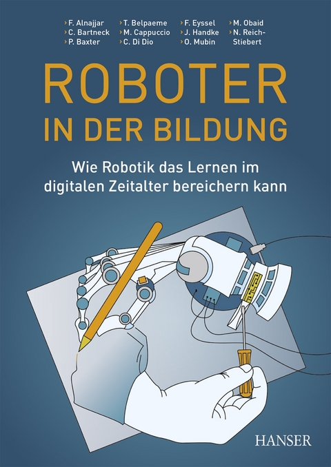 Roboter in der Bildung - Fady Alnajjar, Christoph Bartneck, Paul Baxter, Tony Belpaeme, Massimiliano L. Cappuccio, Cinzia Dio, Friederike Eyssel, Jürgen Handke, Omar Mubin, Mohammad Obaid, Natalia Reich-Stiebert