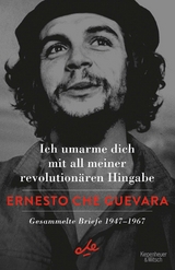 Ich umarme dich mit all meiner revolutionären Hingabe -  Ernesto Che Guevara