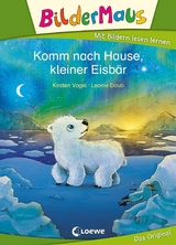 Bildermaus - Komm nach Hause, kleiner Eisbär - Kirsten Vogel