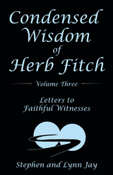 Condensed Wisdom of Herb Fitch Volume Three - Stephen And Lynn Jay