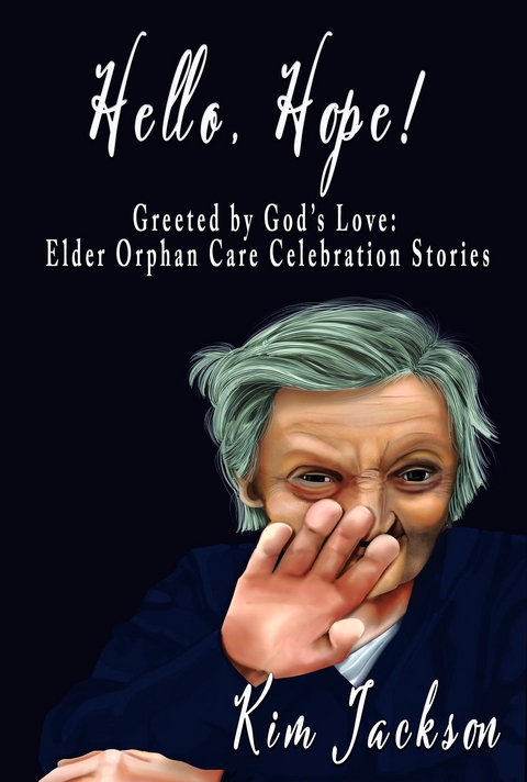 Hello, Hope! : Greeted by God's Love -  Kim Jackson