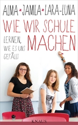 Wie wir Schule machen - Alma Zárate, Jamila Tressel, Lara-Luna Ehrenschneider