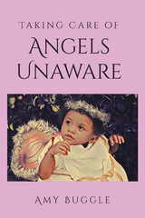 Taking Care of Angels Unaware - Amy Buggle