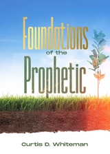 Foundations of the Prophetic   (2nd Edition) -  Curtis D Whiteman