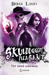 Skulduggery Pleasant (Band 14) - Tot oder lebendig - Derek Landy