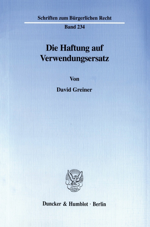 Die Haftung auf Verwendungsersatz. -  David Greiner