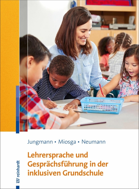 Lehrersprache und Gesprächsführung in der inklusiven Grundschule -  Tanja Jungmann,  Christiane Miosga,  Sandra Neumann