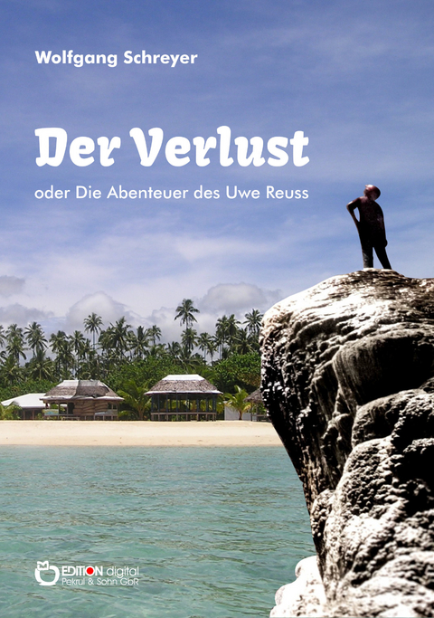 Der Verlust oder Die Abenteuer des Uwe Reuss - Wolfgang Schreyer